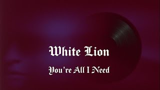 White Lion - You're All I Need Lyrics