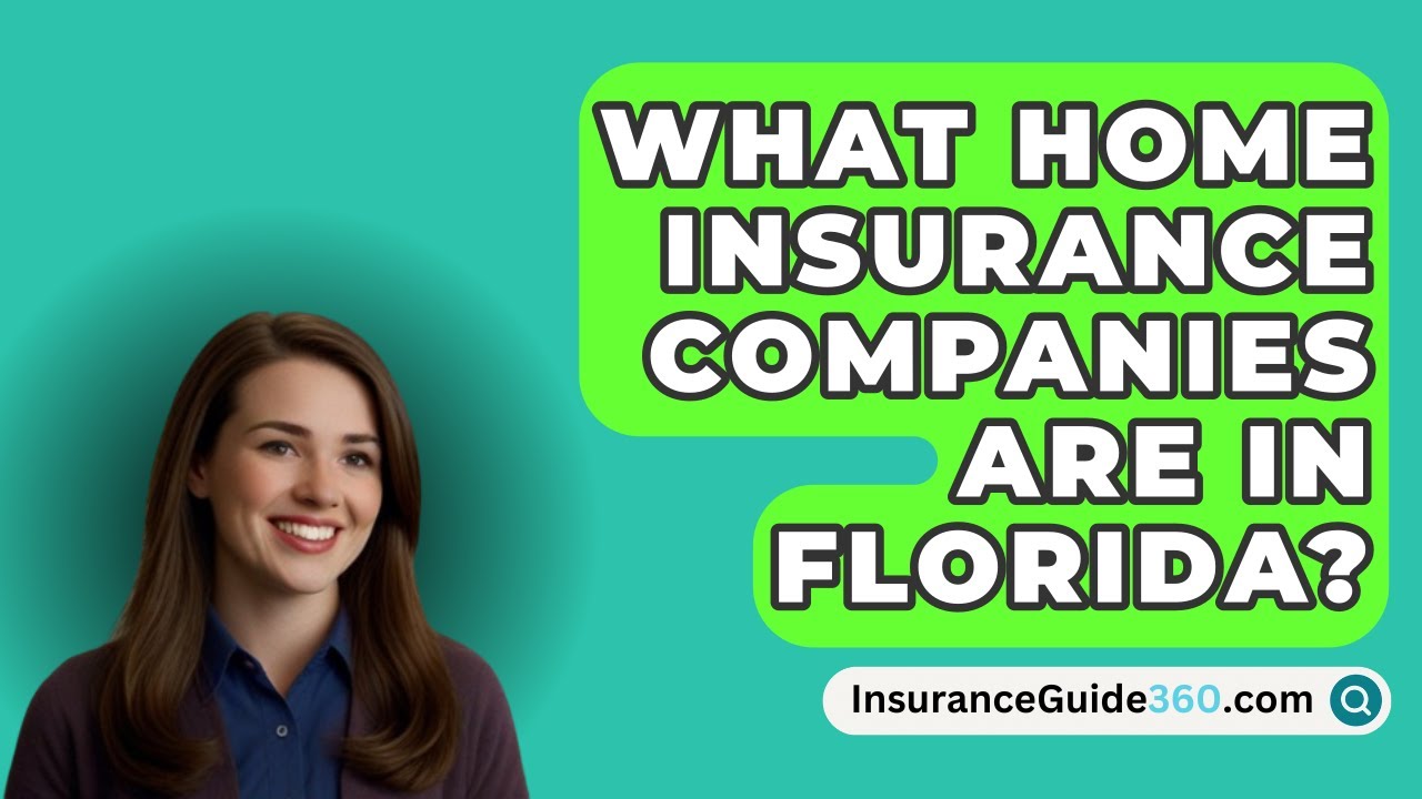 What Home Insurance Companies Are In Florida? -  InsuranceGuide360.com
