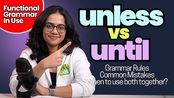 Conjunctions - Unless vs Until - Know The Difference! Solve English Grammar Doubts With Ananya