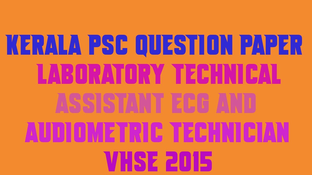 Kerala PSC Question Paper LABORATORY TECHNICAL ASSISTANT ECG & AUDIOMETRIC TECHNICIAN VHSE 2015