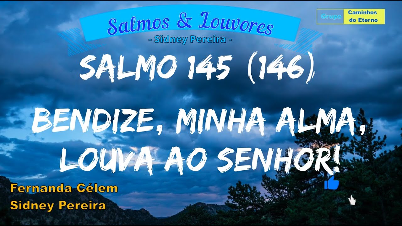 Salmo 145(146) - Bendize, minha alma, louva ao Senhor! - YouTube