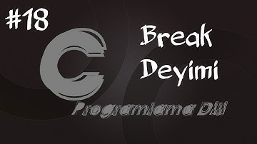 C Programlama Dersleri  18 - Döngülerde Break Deyimi