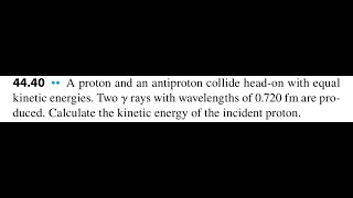 A proton and an antiproton collide head-on with equal kinetic energies. Two rays with wavelengths