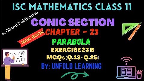 ISC Class 11 Maths 2024-25 || Conic Section || 23. Parabola || Exercise 23 B @UNFOLDLEARNING