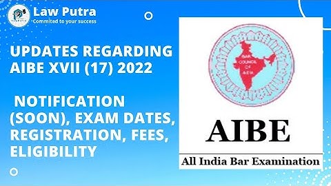 AIBE XVII (17) 2022 Notification (Soon) | Exam Dates, Registration, Fees, Eligibility | LawPutra