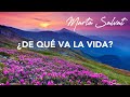 ¿DE QUÉ VA LA VIDA? - Marta Salvat #martasalvat #ucdm #ucdmmartasalvat #uncursodemilagros #coaching