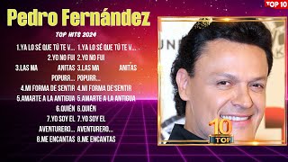 Pedro Fernández Best Songs 2024 full playlist - Sus Mejores Éxitos 2024