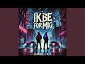 IK BE FOR MIG Feat Icy IK BE FOR MIG Feat Icy