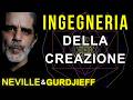 Ingegneria della Creazione: Trasforma l'Ansia in Forza Creatrice (Neville e Gurdjieff)
