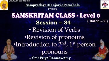 Session 34 - Revision of Verbs & Pronouns, Intro to2nd person PNs 30-04-2022  - Smt Priya Ramaswamy