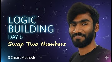 Day 6 – Swap Two Numbers in 4 Smart Ways | Logic Building Series | Dsa basics 