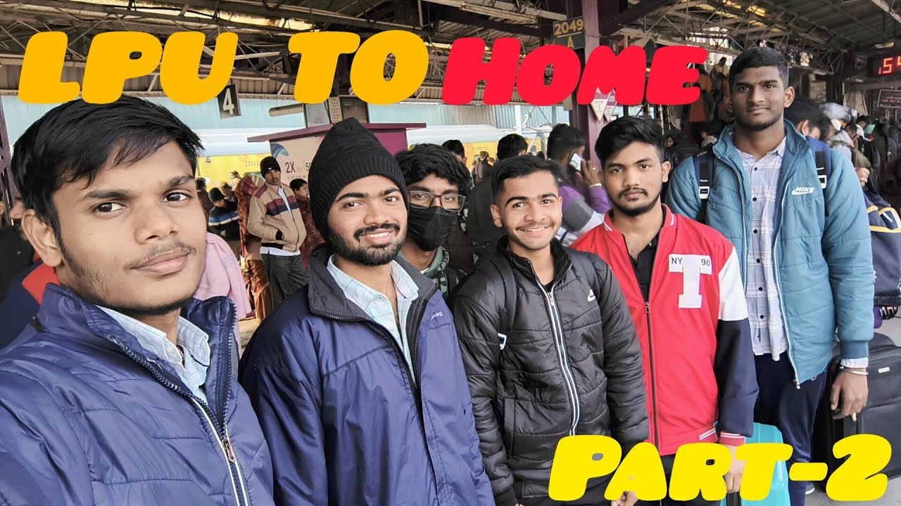 LPU To Home 😍 | Going Back To Home After 5 Months Part-2 #lpuuniversity ...