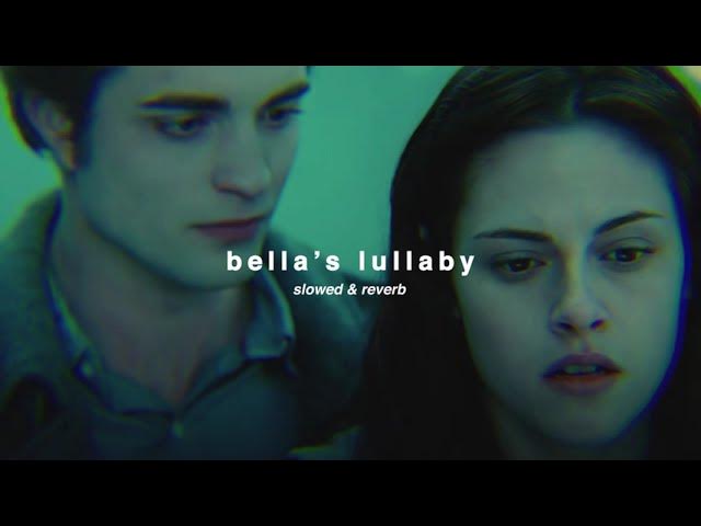 ( slowed ) bella's lullaby