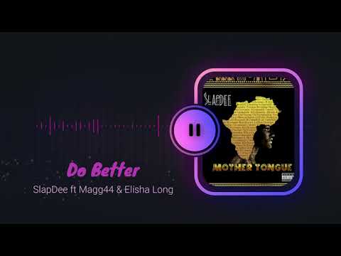 Do Better - SlapDee ft. Elisha Long & Magg 44 | Mother Tongue (Official Audio)