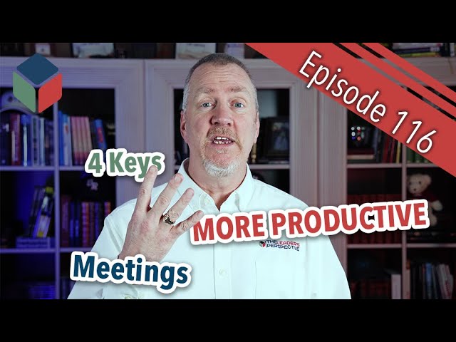 Episode 116 - 4 Keys to a More Productive Meeting