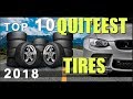 TOP 10 QUIETEST TIRES OF 2018 (TIRE REVIEW)