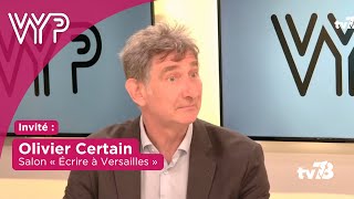 VYP avec Olivier Certain, initiateur du salon ” Écrire à Versailles “