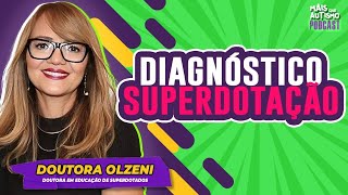 Diagnóstico de Altas Habilidades e Superdotação AH/SD - Com Olzeni Ribeiro - #podcast #48