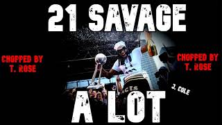 21 Savage - A Lot (J. Cole) Chopped and Slowed