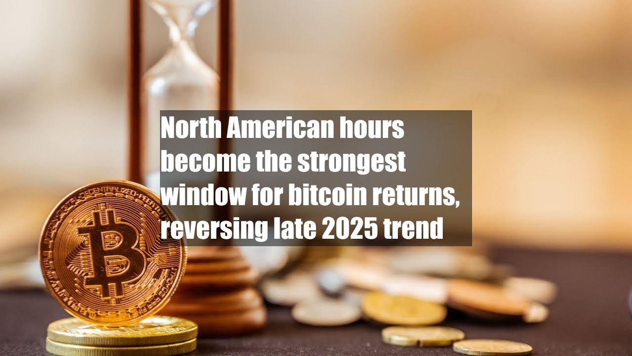 North American hours become the strongest window for bitcoin returns, reversing late 2025 trend