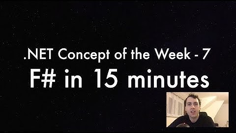 F# in 15 minutes - .NET Concept of the Week - Episode 7