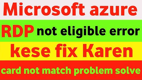 azure rdp not eligible problem kese solve Karen how to fix not eligible error Microsoft azure