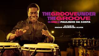 THE GROOVE UNDER THE GROOVE, os sons de Paulinho da Costa | TRAILER 2