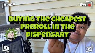 Buying the cheapest preroll in the dispensary!!