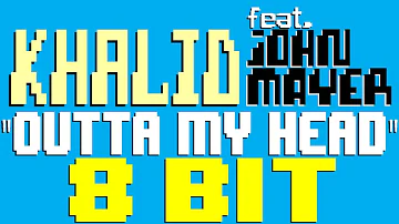 Outta My Head [8 Bit Tribute to Khalid feat. John Mayer] - 8 Bit Universe