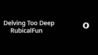 RubicalFun - Delving Too Deep