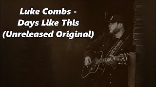 Vignette de la vidéo "Luke Combs  - Days Like These (Unreleased Original) - Lyrics"