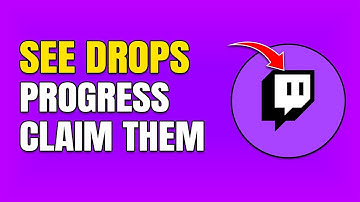 How To See Twitch Drops Progress And Claim Rewards