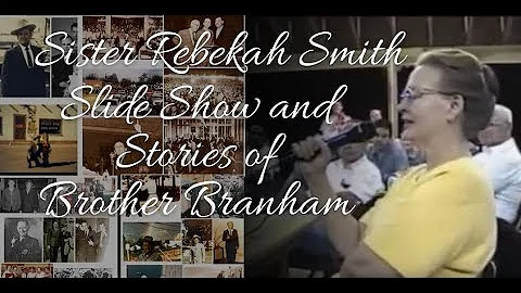 Sister Rebekah Smith Slide Show of Brother Branham