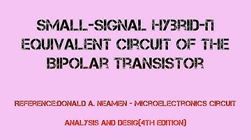 Small-Signal Hybrid-π Equivalent PI Circuit of the Bipolar Transistor|Donald A. Neamen