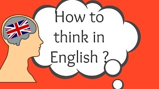 How to Think in English ?