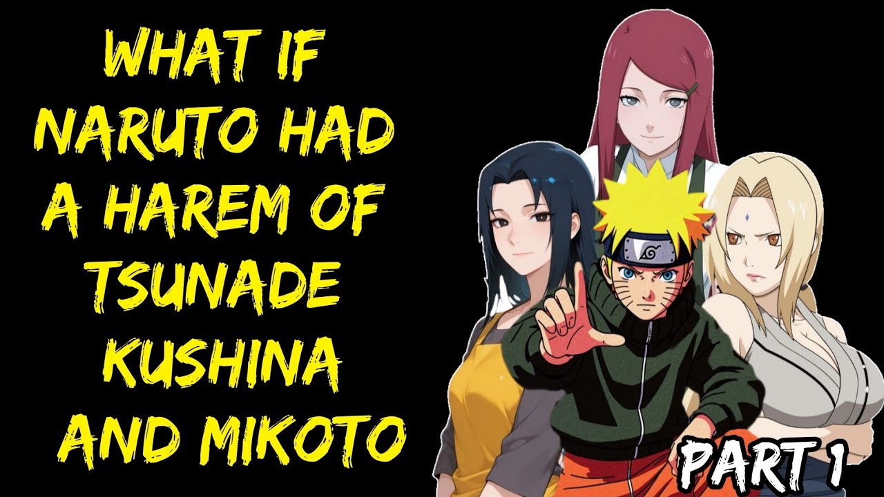 What If Naruto Had a Harem of Tsunade, Kushina, and Mikoto part 1