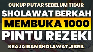 Sholawat Jibril Penarik Rezeki Paling Mustajab | Sholawat Jibril Tanpa Musik Menyentuh Hati