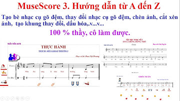 MuseScore 3 từ A đến Z | Tạo bè nhạc cụ | chèn ảnh | đổi nhạc cụ gõ đệm | khung thay đổi | ứng dụng