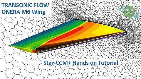STAR-CCM+ Hands on Tutorial | External Compressible Transonic Flow Modelling | ONERA M6 Wing