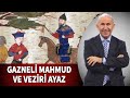 Gazneli Mahmud ve Veziri Ayaz - Ahmet Şimşirgil