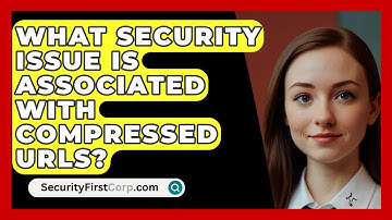 What Security Issue Is Associated With Compressed URLs? - SecurityFirstCorp.com