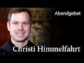 Abendgebet aus Maria Laach 26. Mai 2022 Christi Himmelfahrt