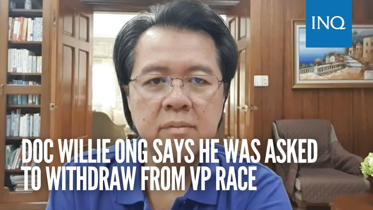 Doc Willie Ong says he was asked to withdraw from VP race