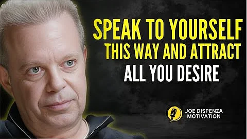 Speak to YOURSELF this Way and ATTRACT all You Desire | Joe Dispenza Motivation