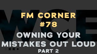 Facilities Management - FM Corner #78 w/Danny Koontz - Owning Your Mistakes Out Loud: Part 2