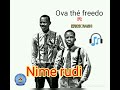 NIME RUDI BY ERICK RASH FT OVA THE FREEDO