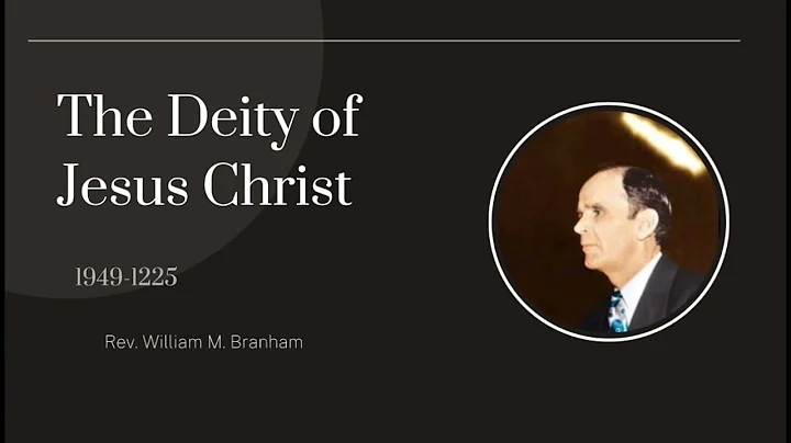 49-1225 The Deity of Jesus Christ: Brother William M. Branham