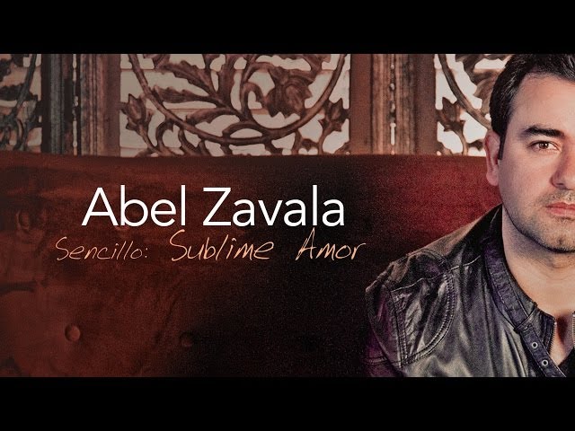 Abel Zavala - Sublime Amor