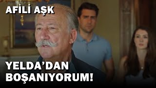 Muhsin Baba, Yelda'dan Boşanıyor! - Afili Aşk 15. Bölüm