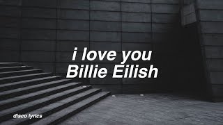 i love you || Billie Eilish Lyrics